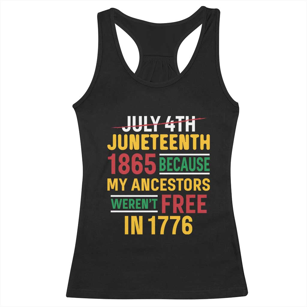Juneteenth 1865 Racerback Tank Top Not July 4th Because My Ancestors Weren't Free in 1776 TS01 Black Print Your Wear