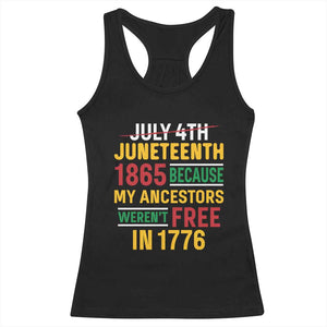 Juneteenth 1865 Racerback Tank Top Not July 4th Because My Ancestors Weren't Free in 1776 TS01 Black Print Your Wear