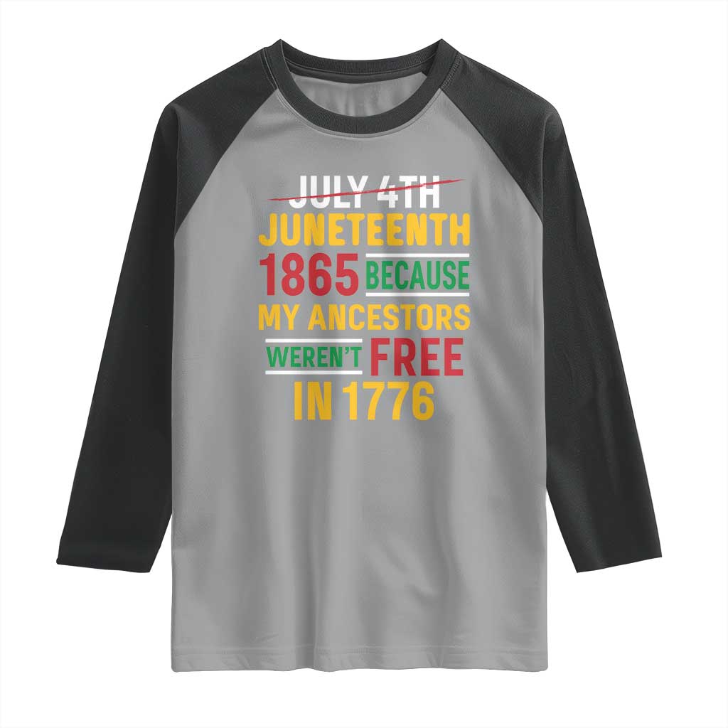 Juneteenth 1865 Raglan Shirt Not July 4th Because My Ancestors Weren't Free in 1776 TS01 Sport Gray Black Print Your Wear