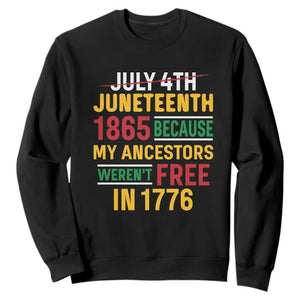 July 4th Juneteenth Sweatshirt July 4th Juneteenth - My Ancestors Weren't Free TS01 Black Printyourwear