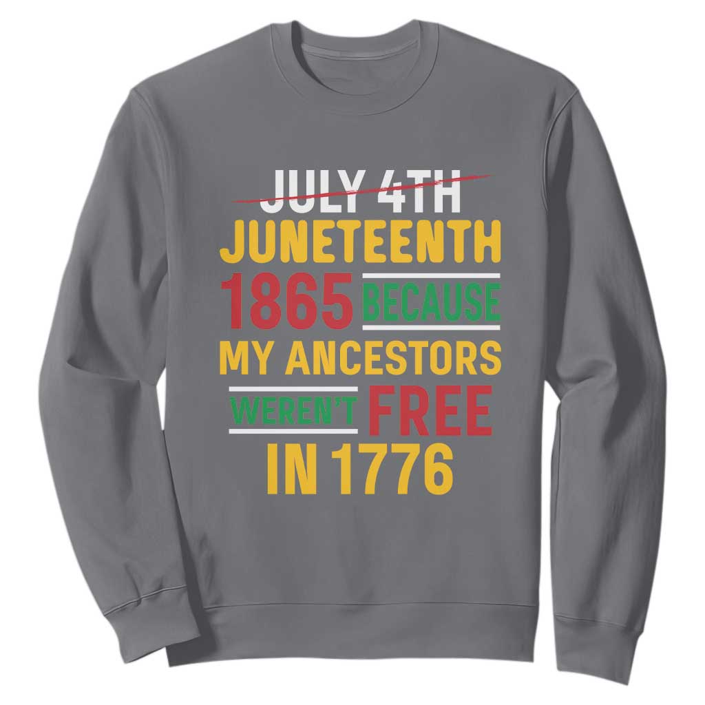 July 4th Juneteenth Sweatshirt July 4th Juneteenth - My Ancestors Weren't Free TS01 Charcoal Printyourwear