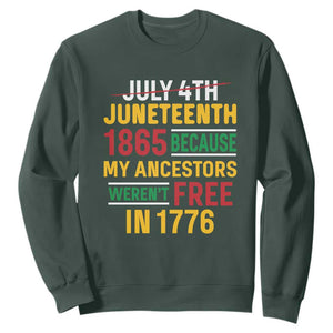 July 4th Juneteenth Sweatshirt July 4th Juneteenth - My Ancestors Weren't Free TS01 Dark Forest Green Printyourwear