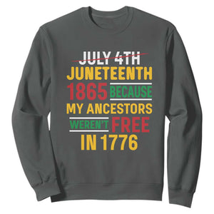 July 4th Juneteenth Sweatshirt July 4th Juneteenth - My Ancestors Weren't Free TS01 Dark Heather Printyourwear