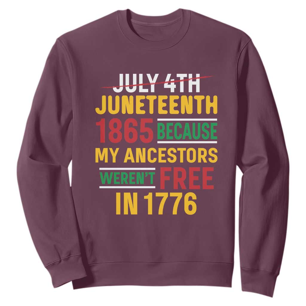 July 4th Juneteenth Sweatshirt July 4th Juneteenth - My Ancestors Weren't Free TS01 Maroon Printyourwear