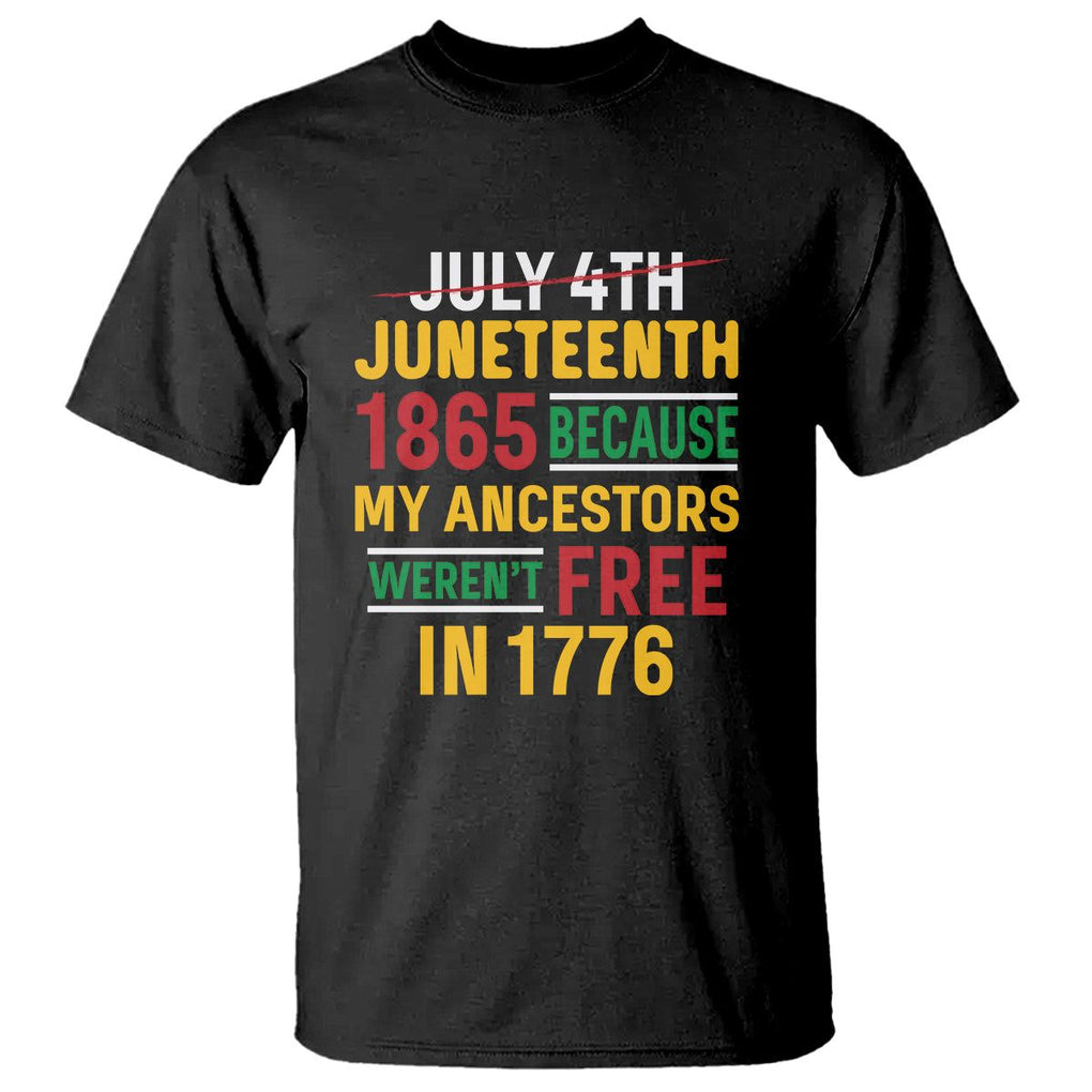 July 4th Juneteenth T Shirt July 4th Juneteenth - My Ancestors Weren't Free TS01 Black Printyourwear