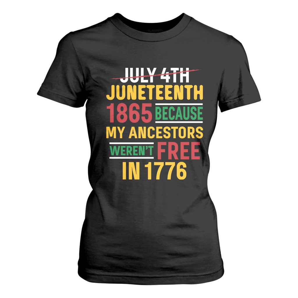 Juneteenth 1865 T Shirt For Women Not July 4th Because My Ancestors Weren't Free in 1776 TS01 Black Print Your Wear