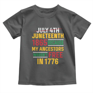Juneteenth 1865 Toddler T Shirt Not July 4th Because My Ancestors Weren't Free in 1776 TS01 Dark Heather Print Your Wear