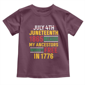 Juneteenth 1865 Toddler T Shirt Not July 4th Because My Ancestors Weren't Free in 1776 TS01 Maroon Print Your Wear