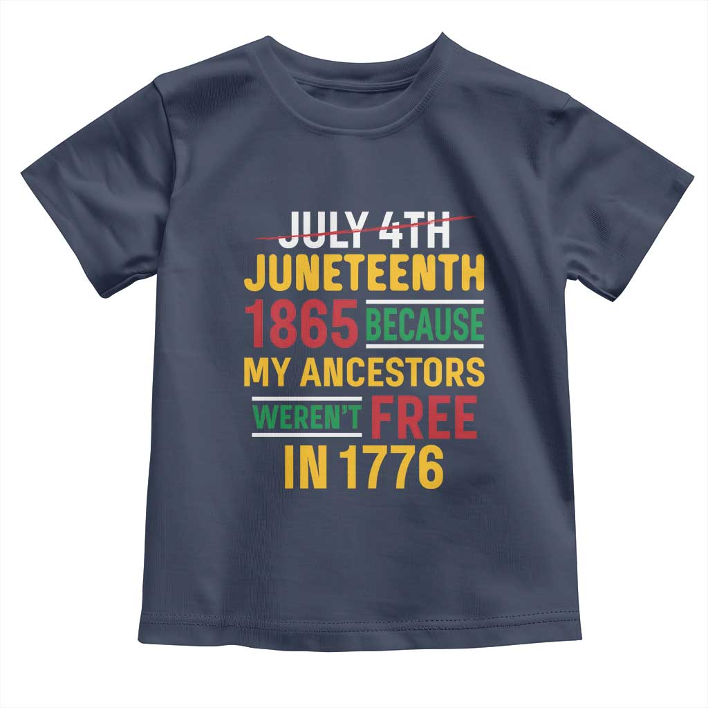 Juneteenth 1865 Toddler T Shirt Not July 4th Because My Ancestors Weren't Free in 1776 TS01 Navy Print Your Wear