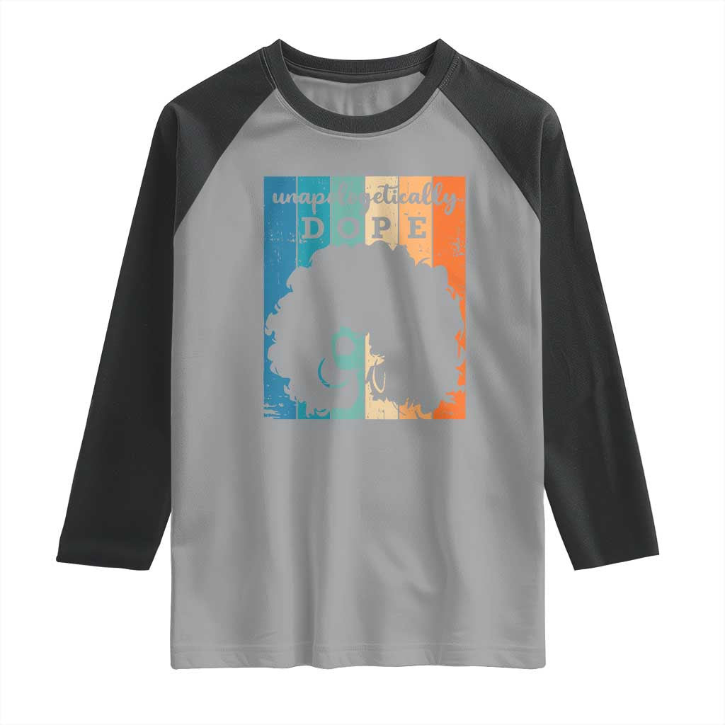 Unapologetically Dope Black Raglan Shirt African American Pride TS01 Sport Gray Black Print Your Wear