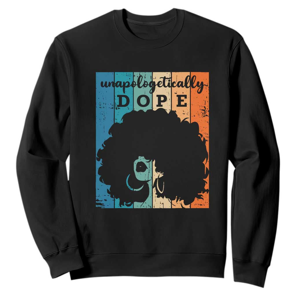 Unapologetically Dope Black History Month African American Sweatshirt TS01 Black Printyourwear