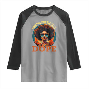 Black Women Unapologetically Dope Raglan Shirt Juneteenth Black History TS01 Sport Gray Black Print Your Wear