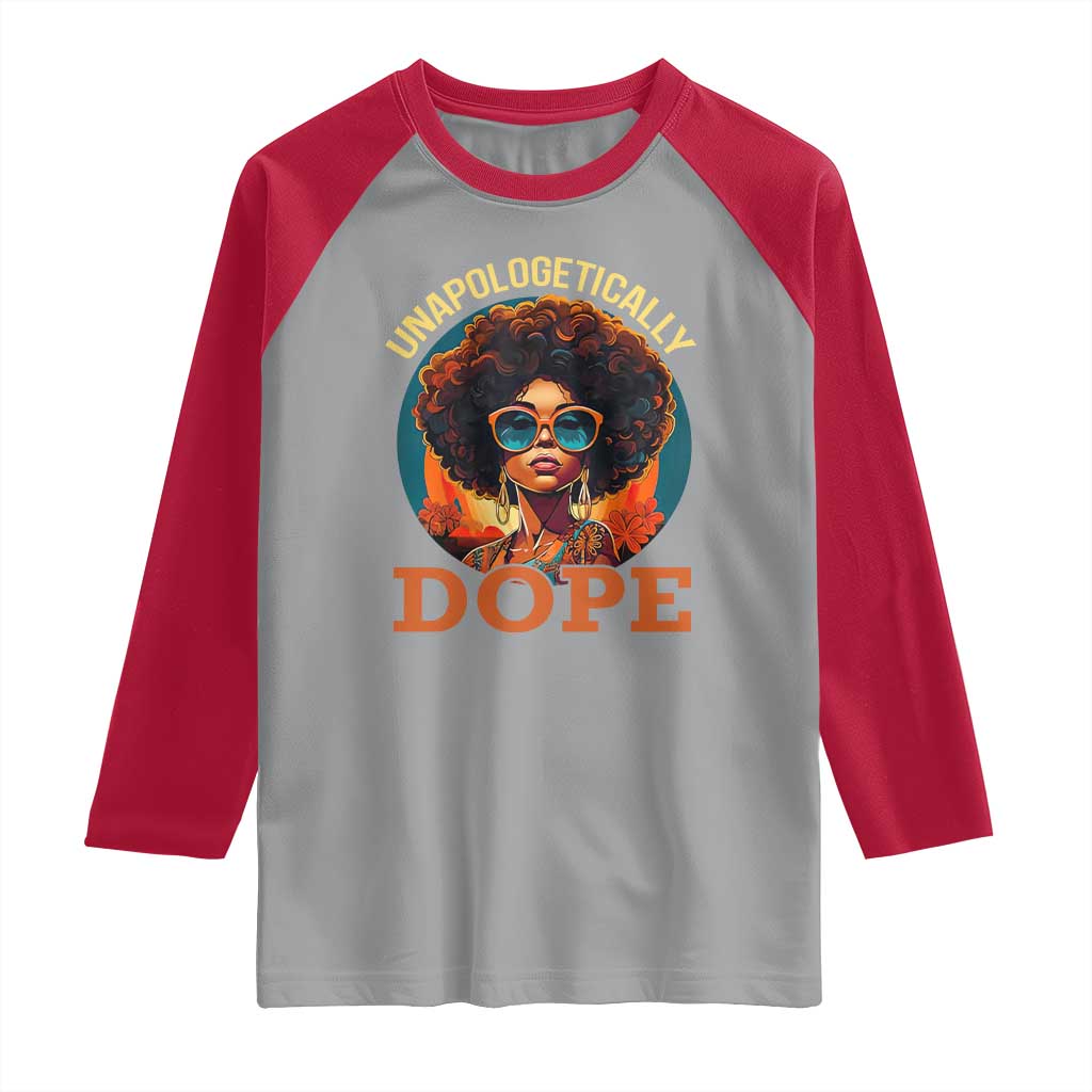 Black Women Unapologetically Dope Raglan Shirt Juneteenth Black History TS01 Sport Gray Red Print Your Wear