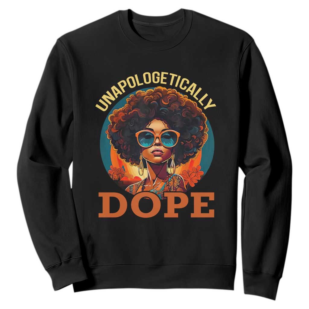 Black Women Unapologetically Dope Juneteenth Black History Sweatshirt TS01 Black Printyourwear
