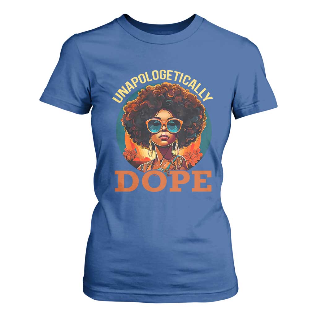 Black Women Unapologetically Dope T Shirt For Women Juneteenth Black History TS01 Royal Blue Print Your Wear
