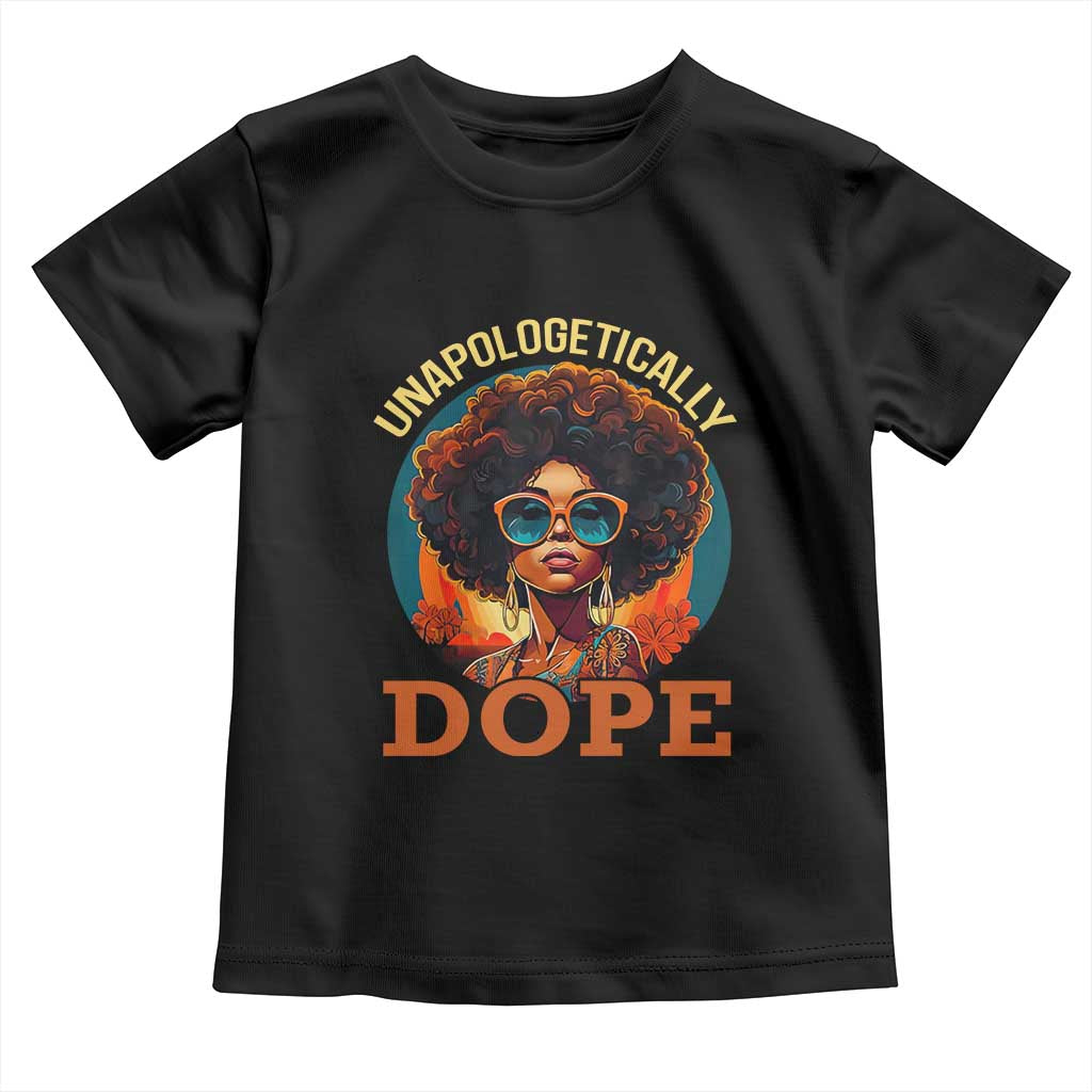 Black Women Unapologetically Dope Toddler T Shirt Juneteenth Black History TS01 Black Print Your Wear