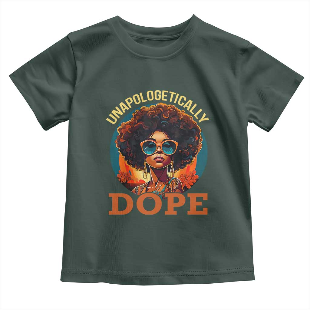 Black Women Unapologetically Dope Toddler T Shirt Juneteenth Black History TS01 Dark Forest Green Print Your Wear