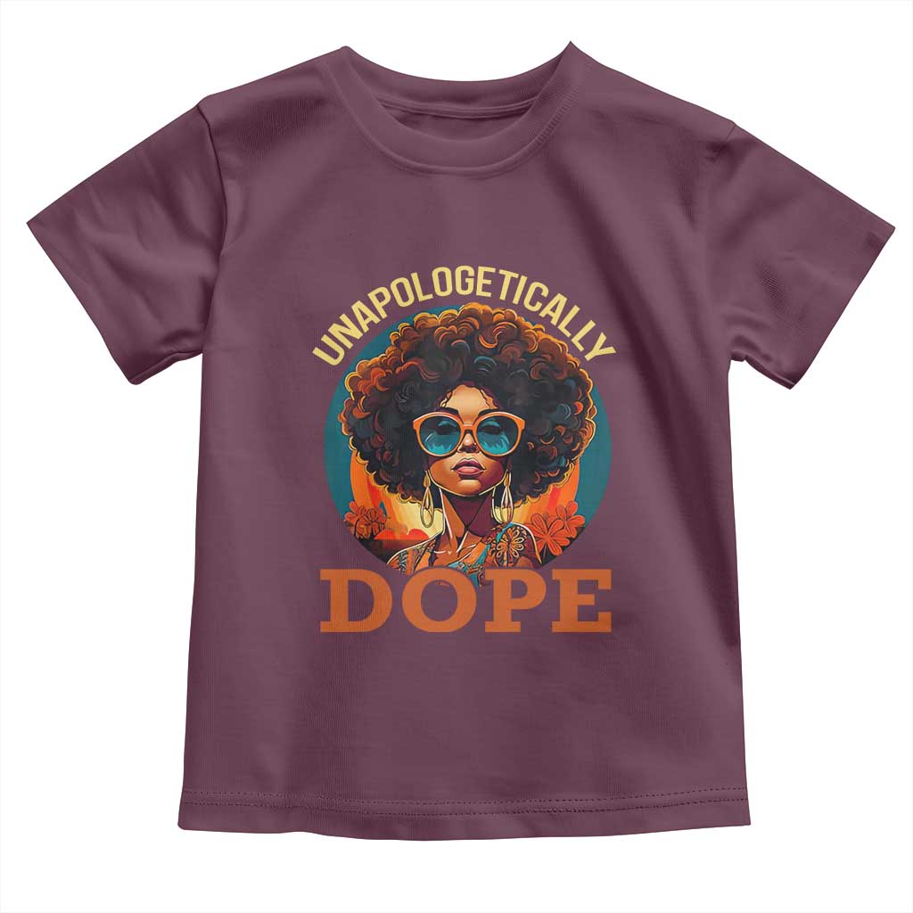 Black Women Unapologetically Dope Toddler T Shirt Juneteenth Black History TS01 Maroon Print Your Wear
