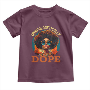 Black Women Unapologetically Dope Toddler T Shirt Juneteenth Black History TS01 Maroon Print Your Wear