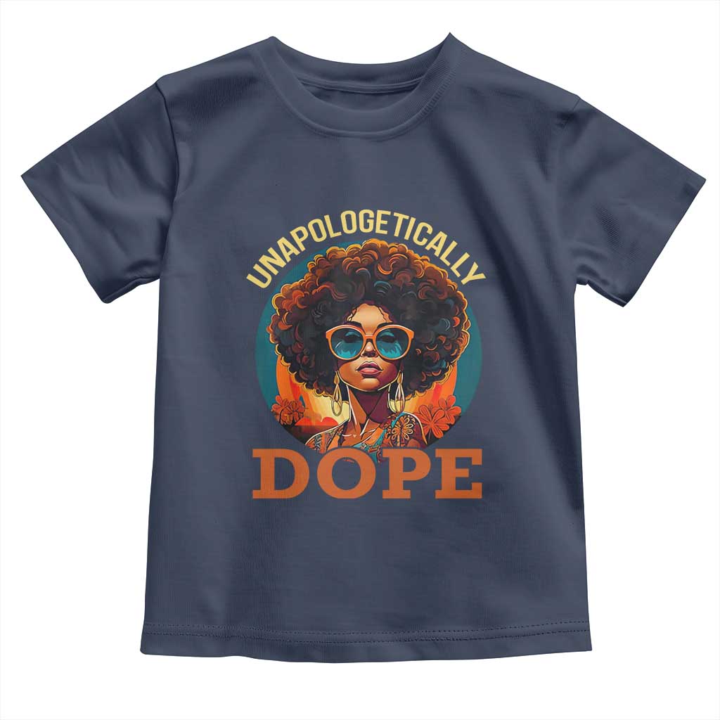 Black Women Unapologetically Dope Toddler T Shirt Juneteenth Black History TS01 Navy Print Your Wear