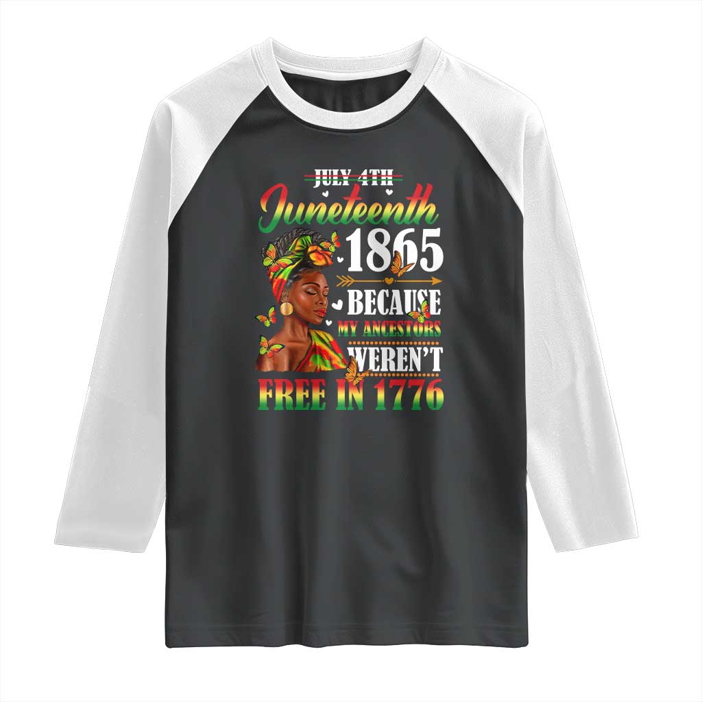 Juneteenth Black Women Raglan Shirt Because My Ancestor Weren't Free in 1776 TS01 Black White Print Your Wear