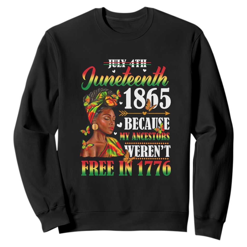 Juneteenth Sweatshirt For Black Women Because My Ancestor Weren't Free 1776 TS01 Black Printyourwear