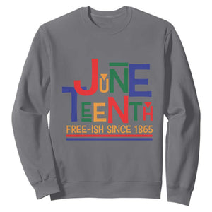 Free Ish Sweatshirt Juneteenth Celebration Since 1865 Retro TS01 Charcoal Print Your Wear