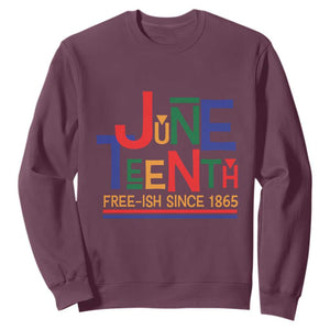 Free Ish Sweatshirt Juneteenth Celebration Since 1865 Retro TS01 Maroon Print Your Wear