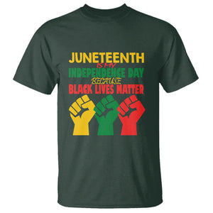 Juneteenth Is My Independence Day T Shirt Because BLM TS01 Dark Forest Green Printyourwear