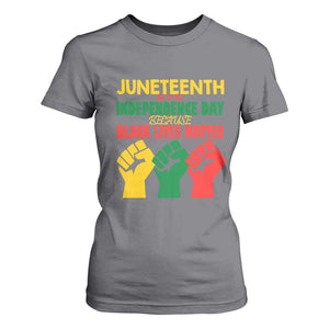 Juneteenth Is My Independence Day T Shirt For Women Because BLM TS01 Charcoal Print Your Wear