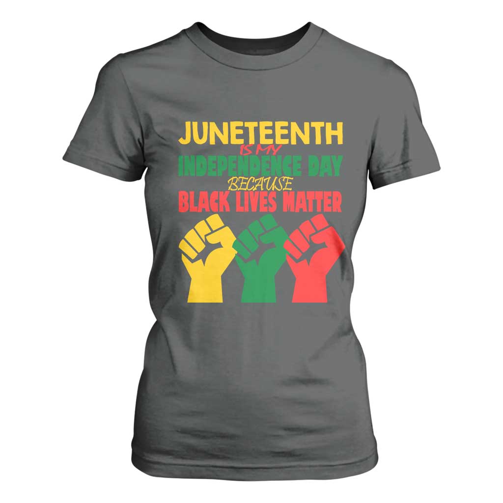 Juneteenth Is My Independence Day T Shirt For Women Because BLM TS01 Dark Heather Print Your Wear