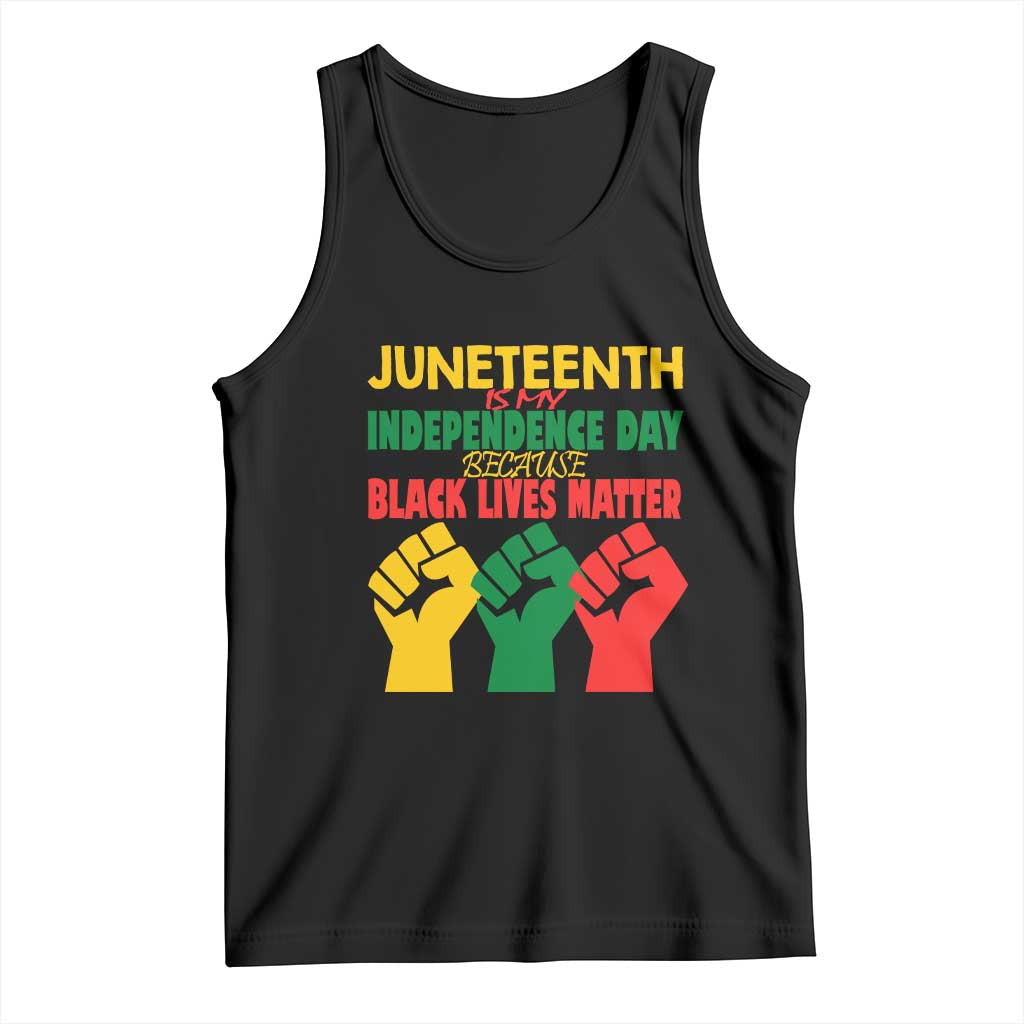 Juneteenth Is My Independence Day Tank Top Because BLM TS01 Black Print Your Wear