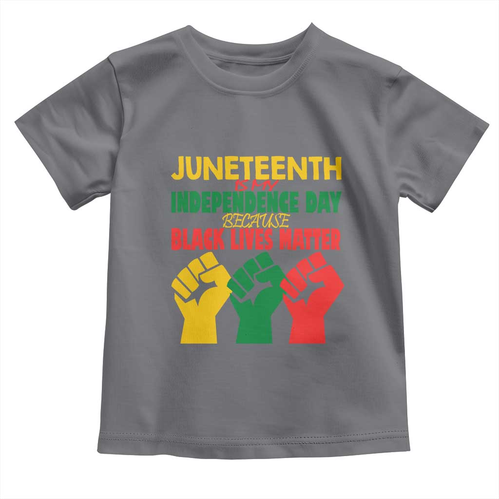 Juneteenth Is My Independence Day Toddler T Shirt Because BLM TS01 Charcoal Print Your Wear