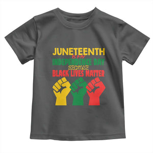 Juneteenth Is My Independence Day Toddler T Shirt Because BLM TS01 Dark Heather Print Your Wear