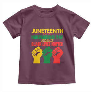 Juneteenth Is My Independence Day Toddler T Shirt Because BLM TS01 Maroon Print Your Wear