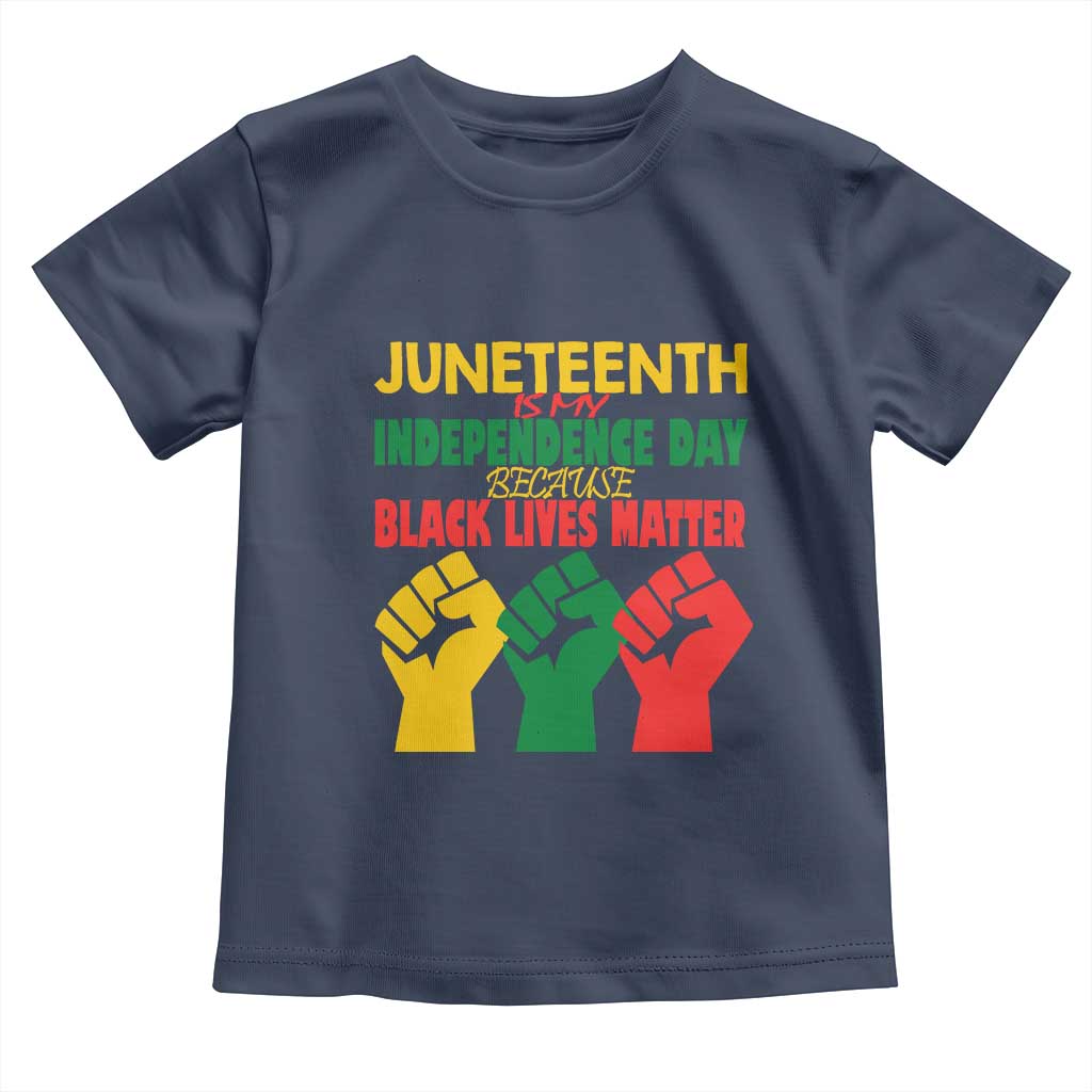 Juneteenth Is My Independence Day Toddler T Shirt Because BLM TS01 Navy Print Your Wear