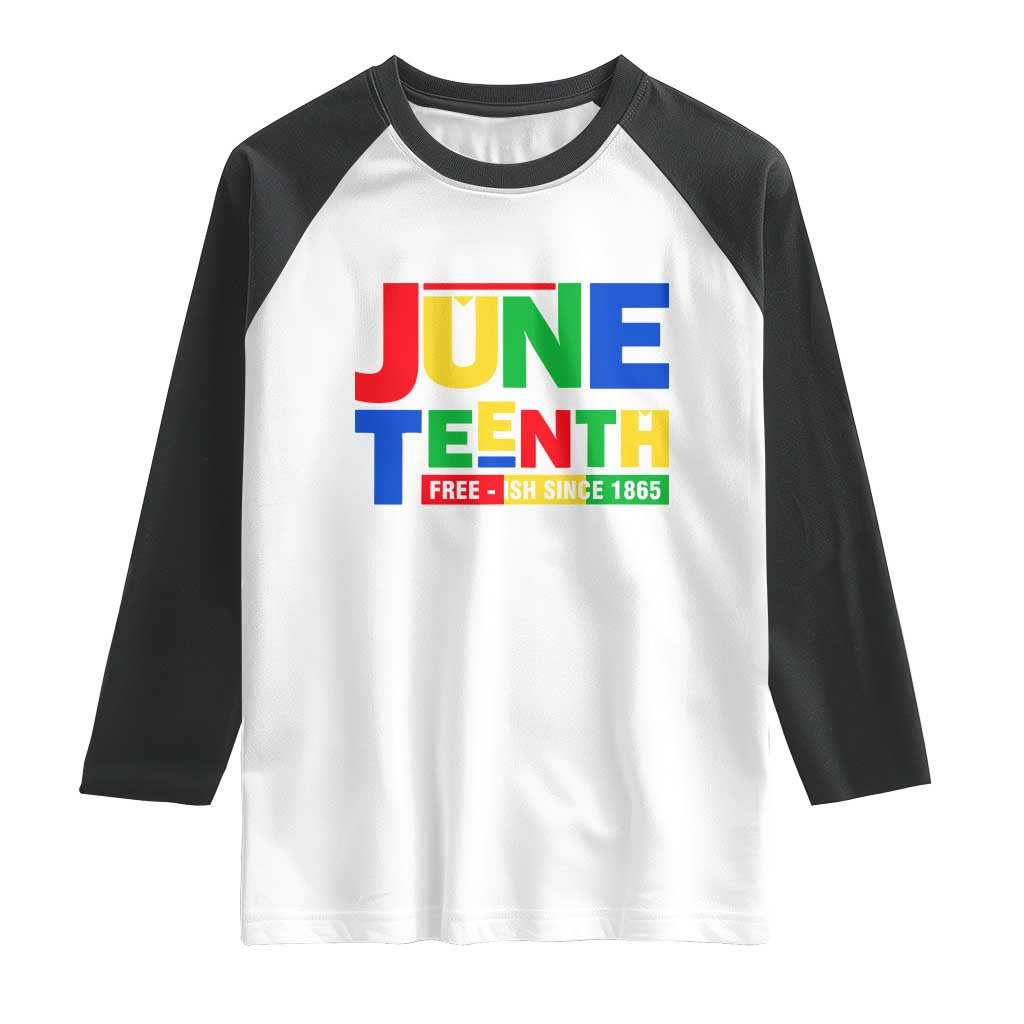 Juneteenth Free Ish Since 1865 Raglan Shirt TS01 White Black Print Your Wear