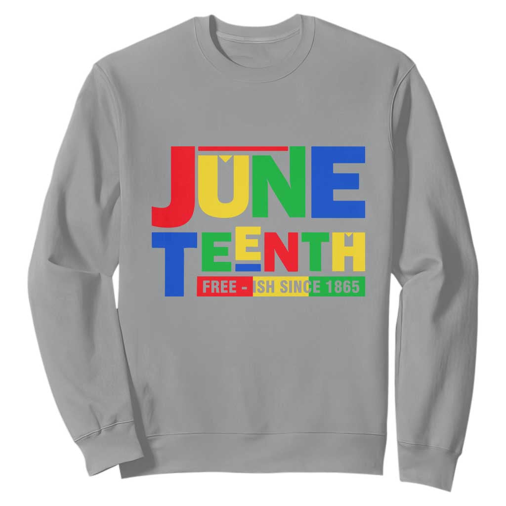 Juneteenth Free Ish Since 1865 Sweatshirt TS01 Sport Gray Printyourwear