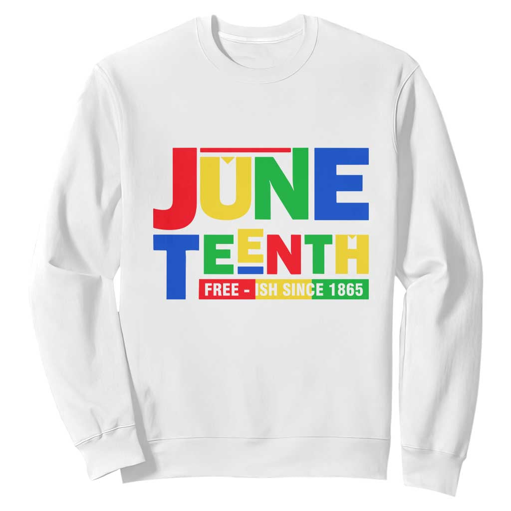 Juneteenth Free Ish Since 1865 Sweatshirt TS01 White Printyourwear