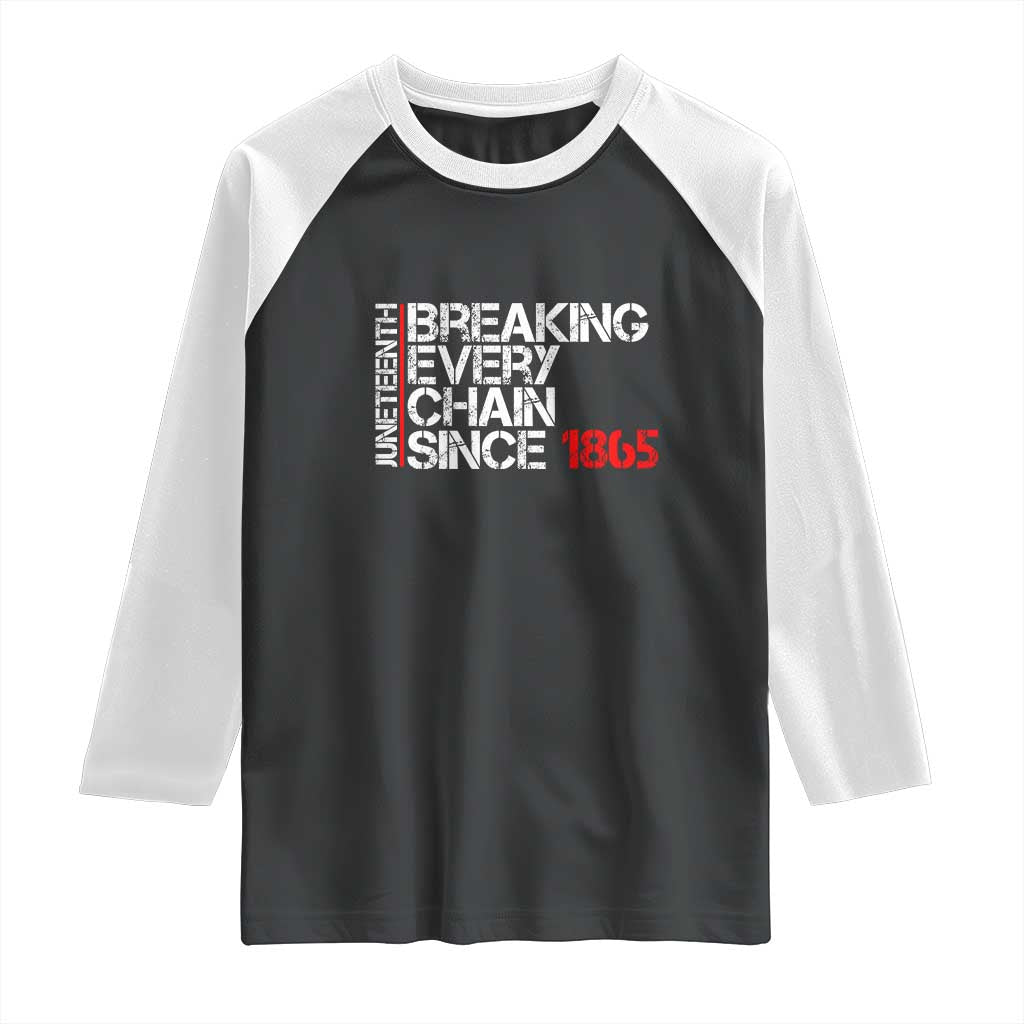Juneteenth Breaking Every Chain Raglan Shirt Since 1865 TS01 Black White Print Your Wear