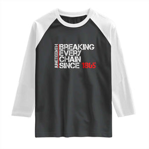 Juneteenth Breaking Every Chain Raglan Shirt Since 1865 TS01 Black White Print Your Wear