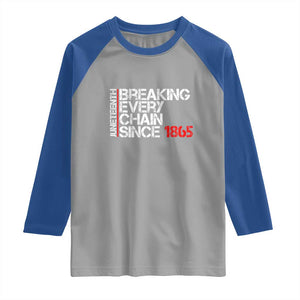 Juneteenth Breaking Every Chain Raglan Shirt Since 1865 TS01 Sport Gray Royal Print Your Wear