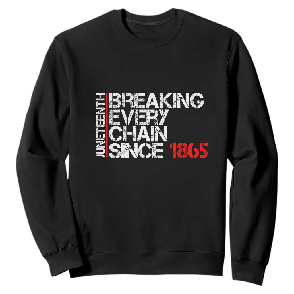 Juneteenth Breaking Every Chain Sweatshirt Since 1865 TS01 Black Printyourwear