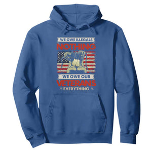 We Owe Illegals Nothing, We Owe Veterans Everything Hoodie Patriotic Military Support TS01 Royal Blue Print Your Wear