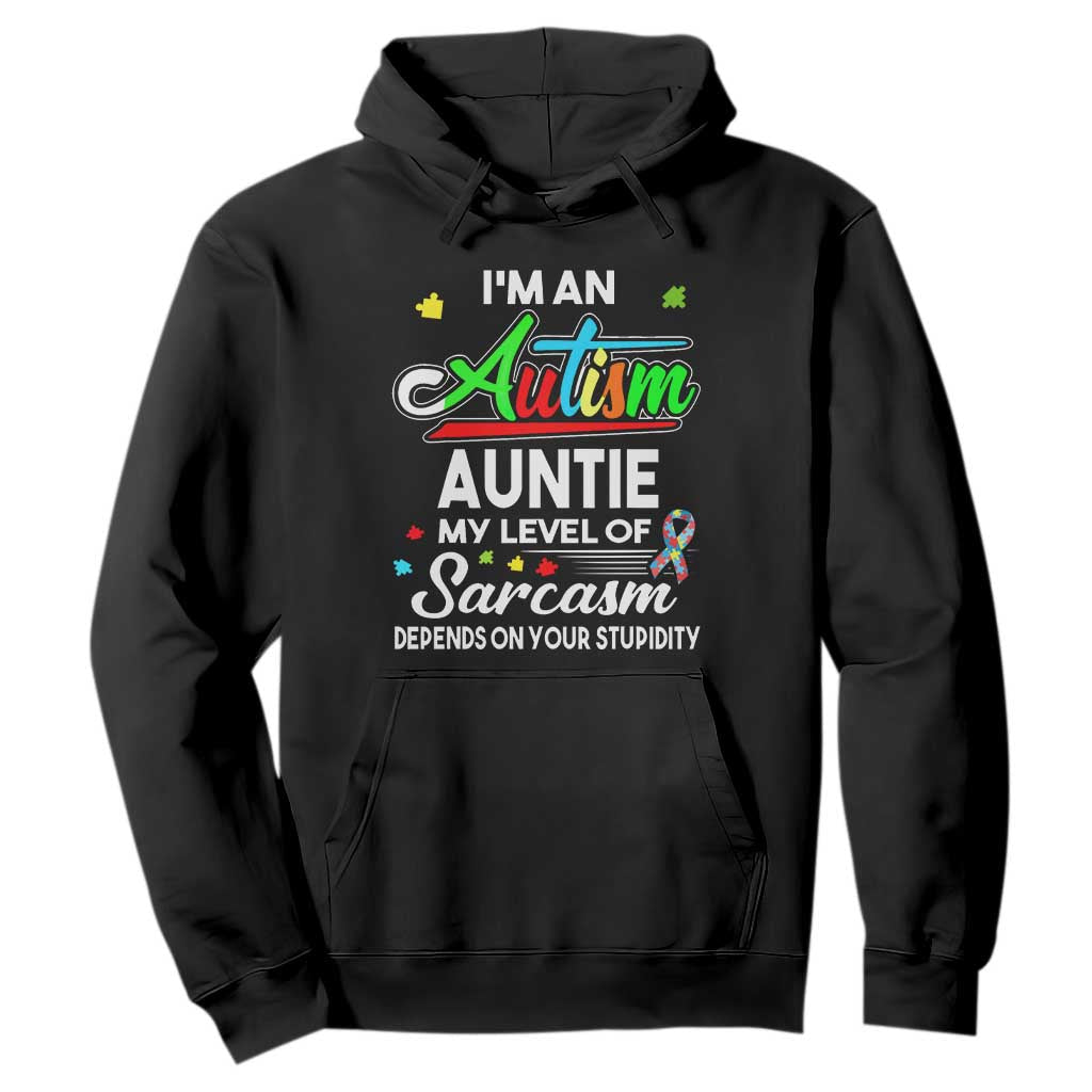 Autism Aunt Hoodie I'm An Autism Auntie My Level Of Sarcams Depends On Your Stupidity Spectrum Ribbon TS01 Black Printyourwear
