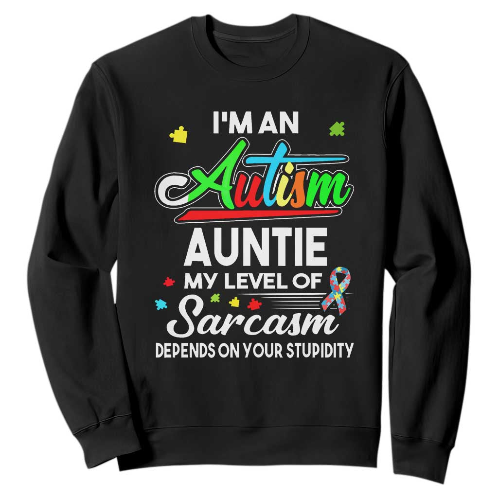 Autism Aunt Sweatshirt I'm An Autism Auntie My Level Of Sarcams Depends On Your Stupidity Spectrum Ribbon TS01 Black Printyourwear