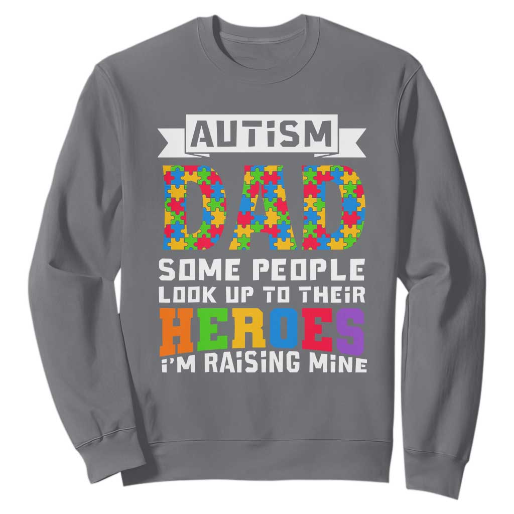 Autism Dad Sweatshirt Some People Look Up to Their Heroes I'm Raising Mine Puzzle Piece TS01 Charcoal Printyourwear