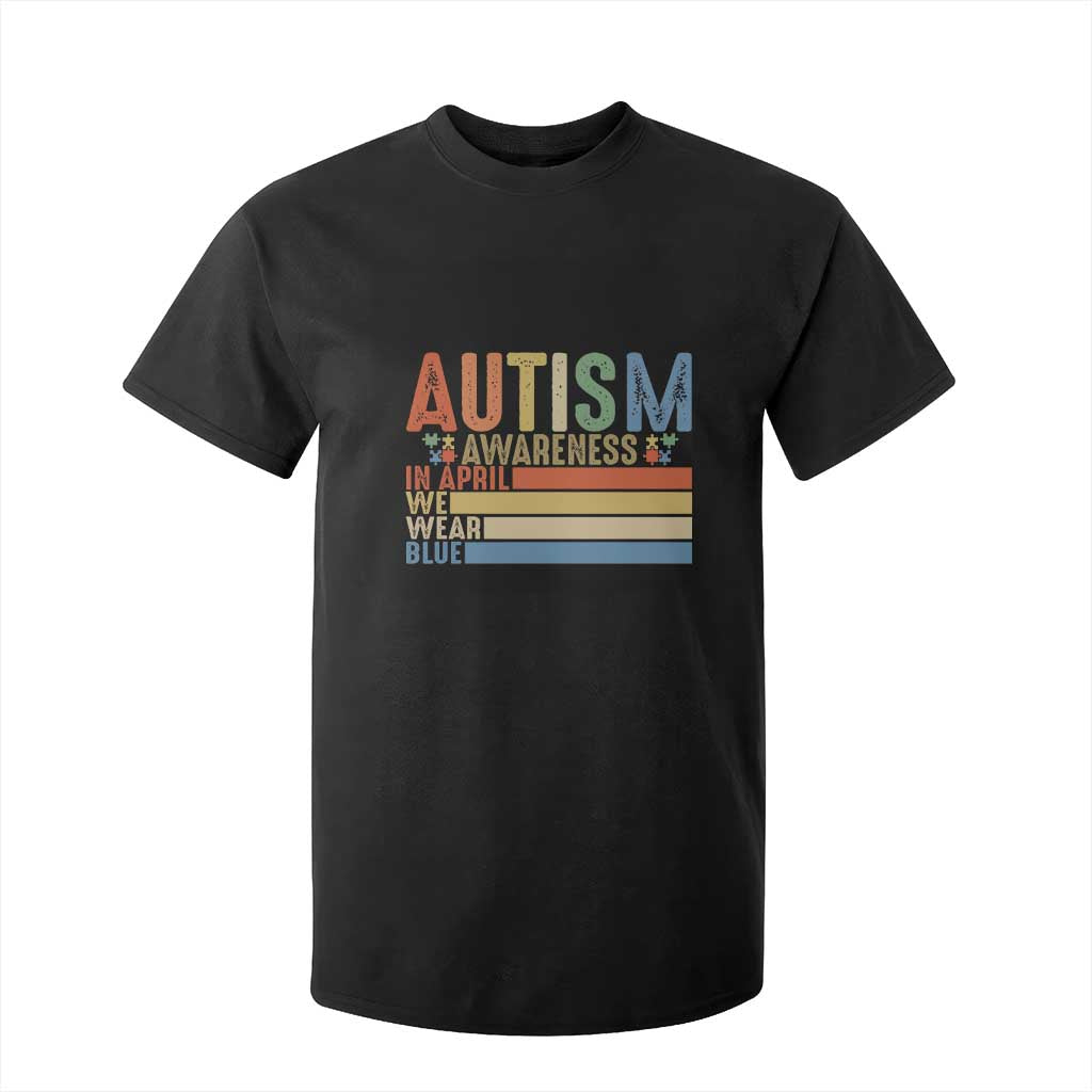 Autism Awareness Month T Shirt For Kid In April We Wear Blue Retro Vintage Puzzle Piece TS01 Black Printyourwear