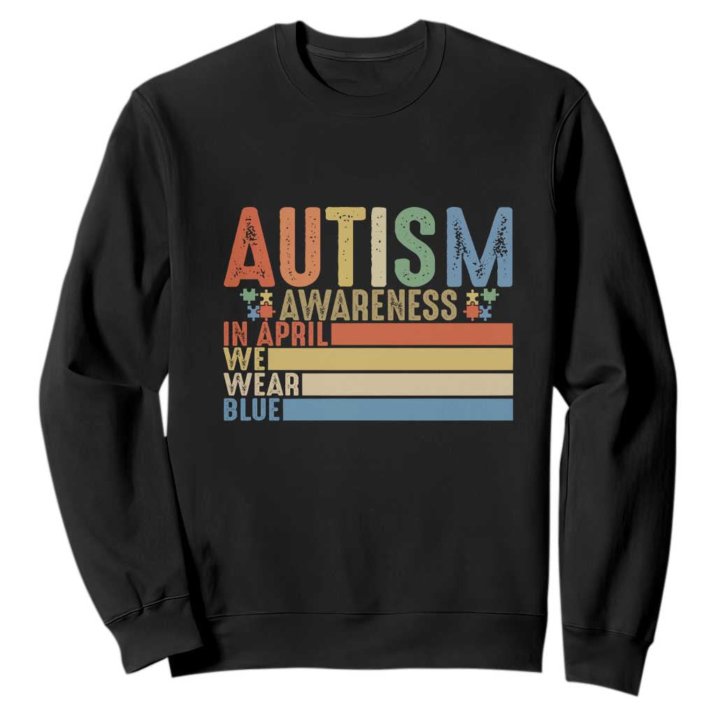 Autism Awareness Month Sweatshirt In April We Wear Blue Retro Vintage Puzzle Piece TS01 Black Printyourwear