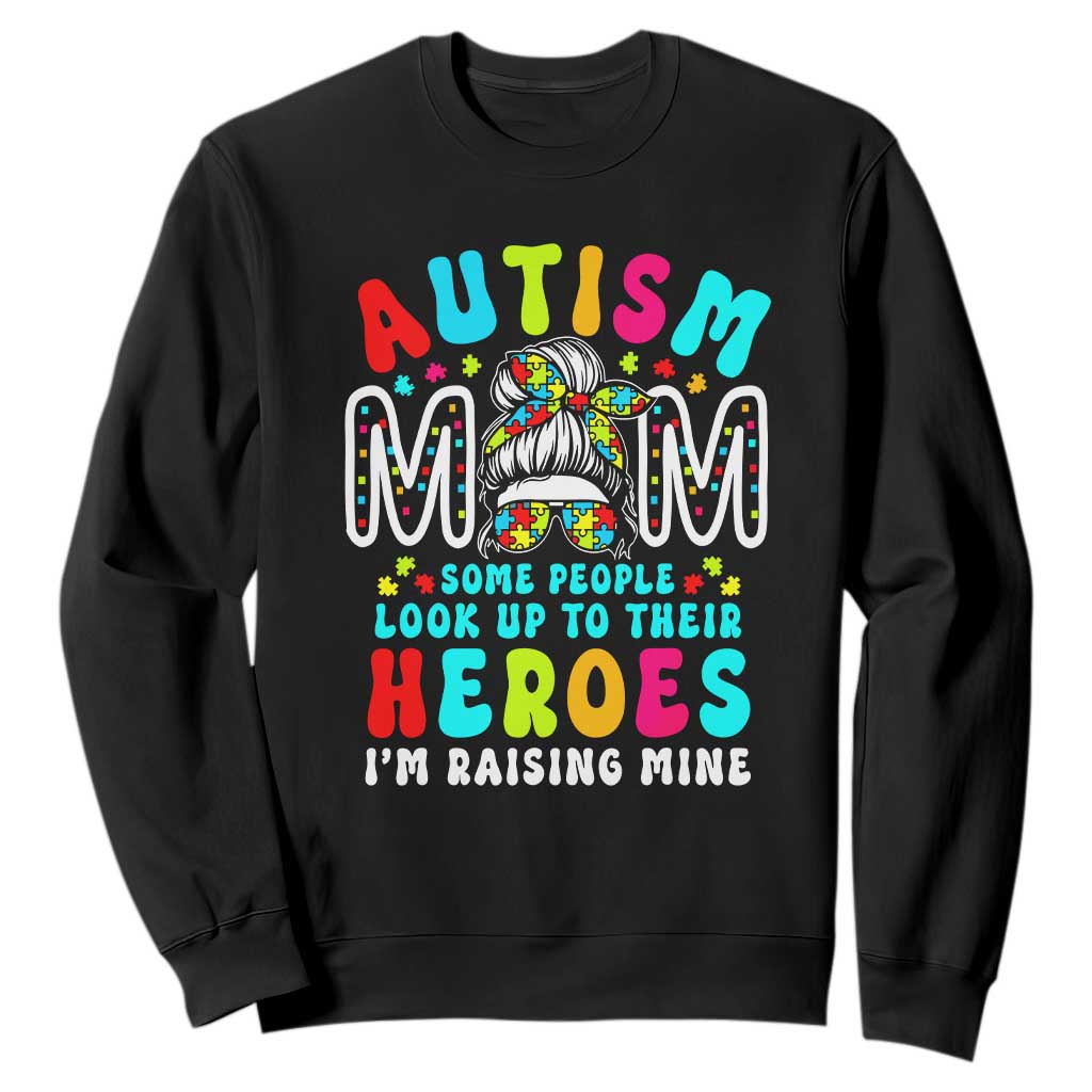 Autism Mom Sweatshirt Some People Look Up to Heroes I'm Raising Mine Messy Bun Mother TS01 Black Printyourwear